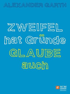 cover image of Zweifel hat Gründe – Glaube auch